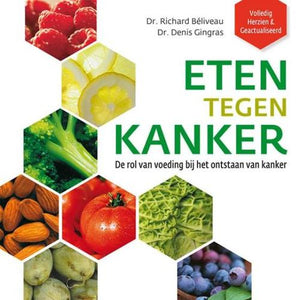 Eten tegen kanker; de rol van voeding bij het ontstaan van kanker